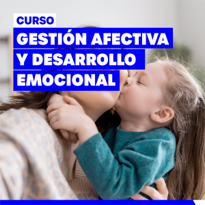 GESTIÓN AFECTIVA Y DESARROLLO EMOCIONAL