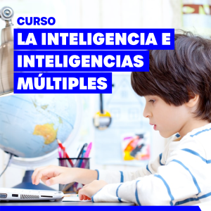 LA INTELIGENCIA E INTELIGENCIAS MÚLTIPLES