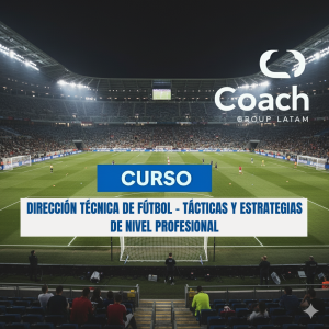 DIRECCIÓN TÉCNICA DE FÚTBOL - TÁCTICAS Y ESTRATEGIAS DE NIVEL PROFESIONAL